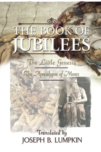 Book of Jubilees; The Little Genesis, The Apocalypse of Mose, Joseph, Lumpkin-,