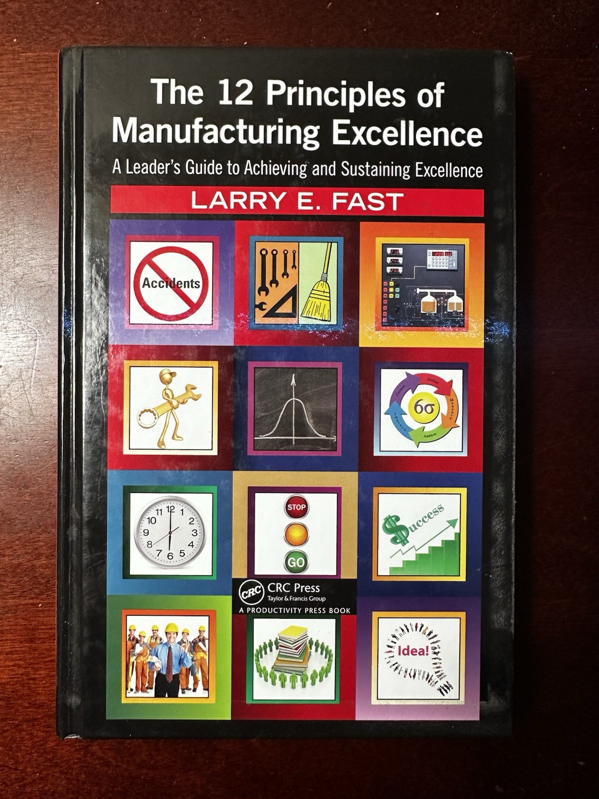 The 12 Principles of Manufacturing Excellence, Larry E. Fast, CRC, Hardcover, CD
