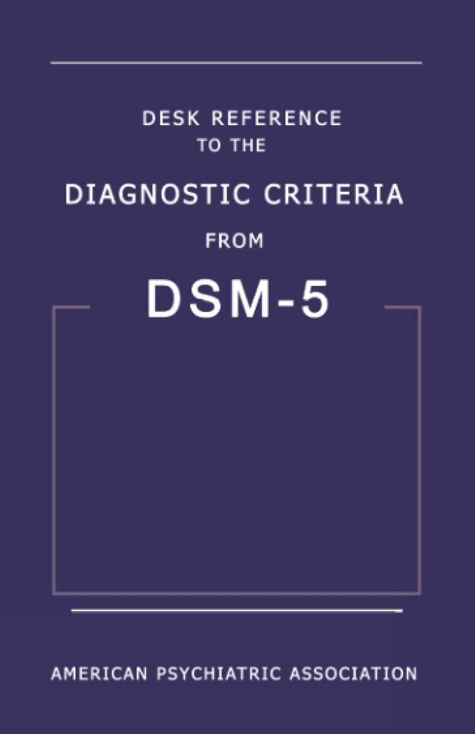 Desk Reference to the Diagnostic Criteria from DSM-5™