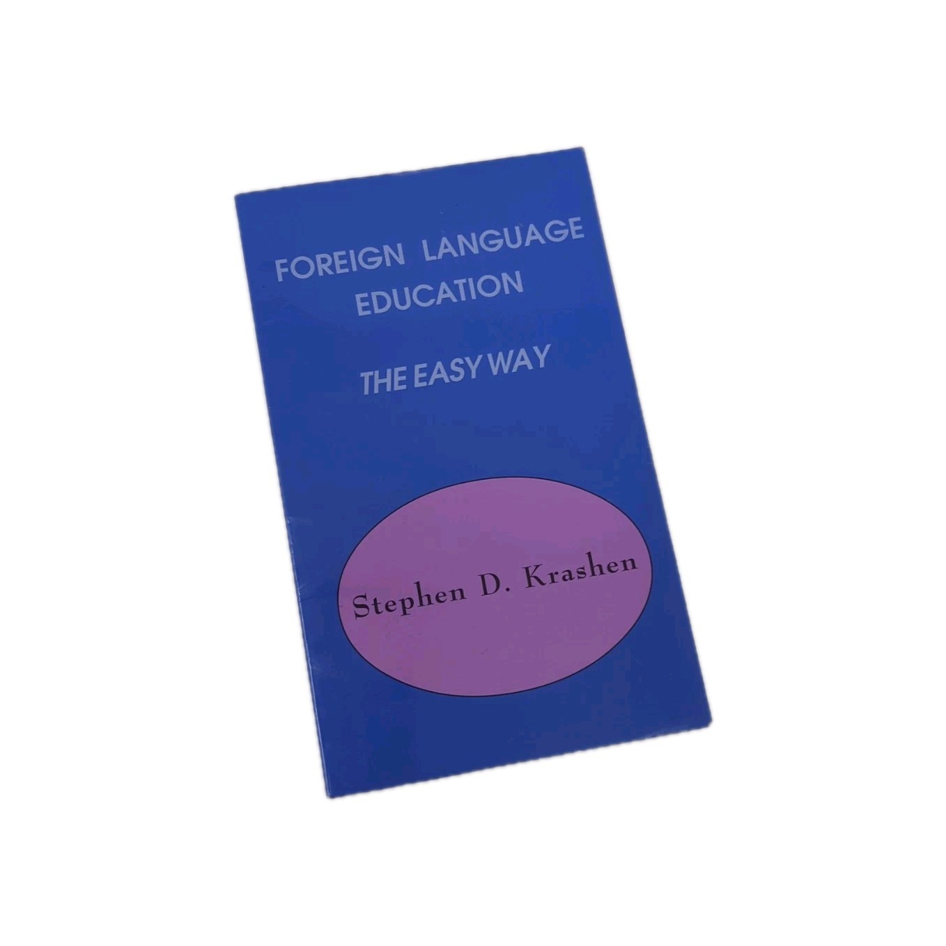 Foreign Language Education the Easy Way Stephen D Krashen