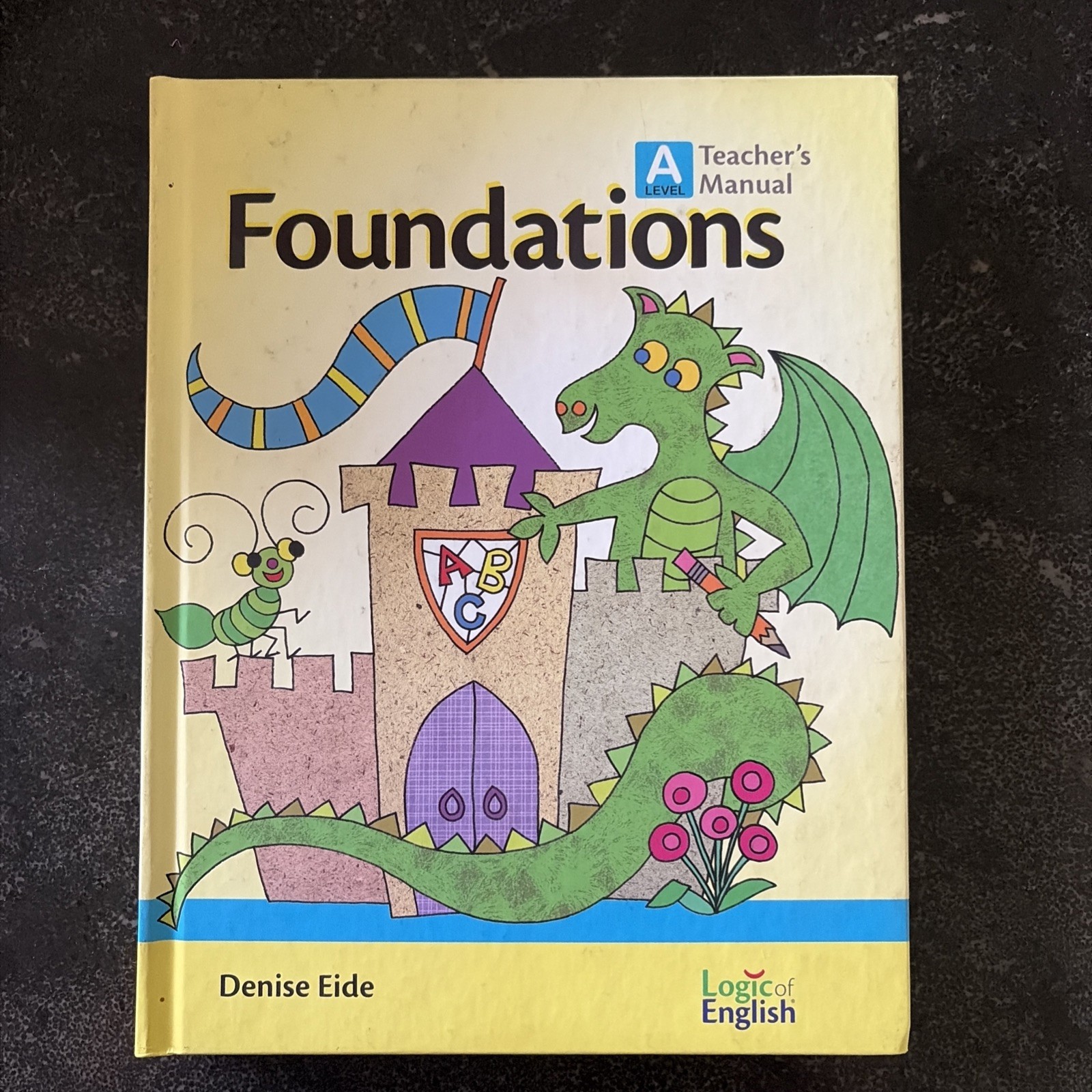 Foundations A Teacher’s Manual by Logic of English by Denise Eide 2nd Edition