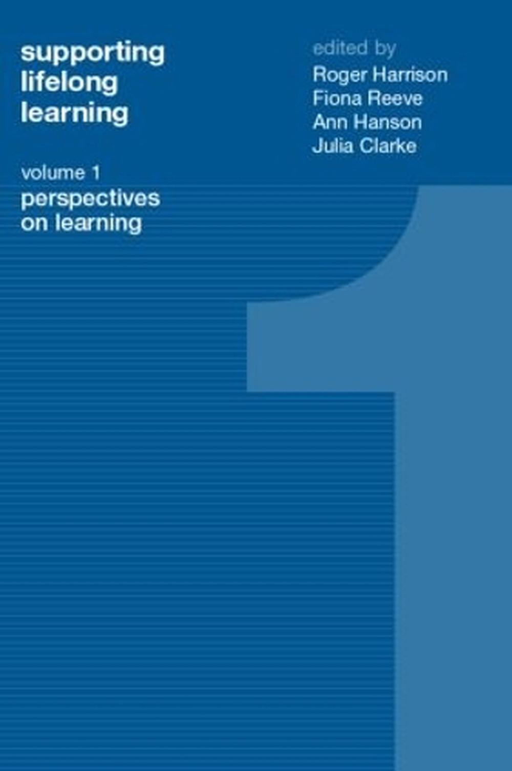 Supporting Lifelong Learning: Volume I: Perspectives on Learning by Julia Clarke