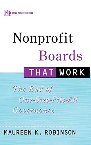 Nonprofit Boards That Work: The End of One-Size-Fits-All Governance by Robinson