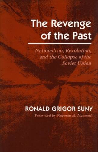 The Revenge of the Past: Nationalism, Revolution, and the Collapse o – VERY GOOD