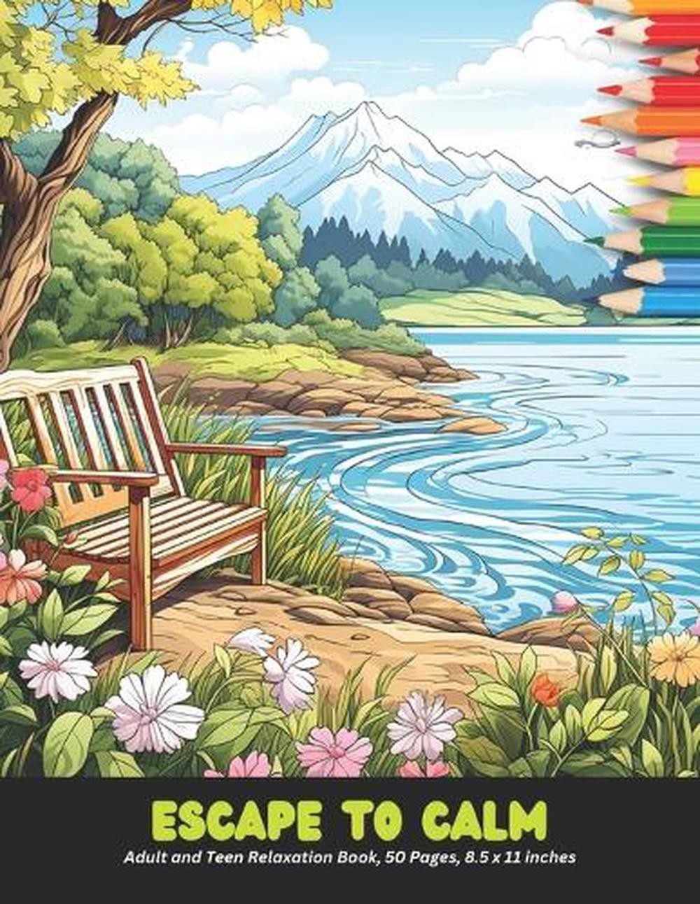 Escape to Calm: Adult and Teen Relaxation Book, 50 Pages, 8.5 x 11 inches by Jea