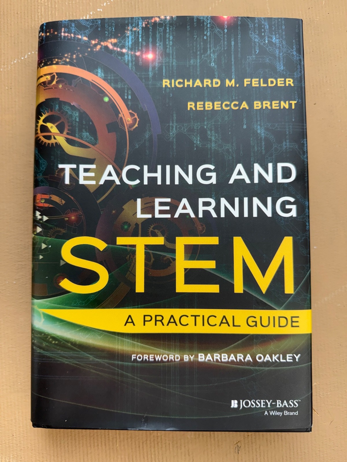 Teaching and Learning STEM : A Practical Guide by Richard M. Felder and Rebecca