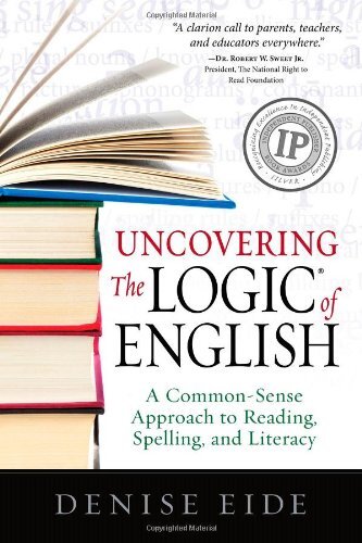 Uncovering The Logic Of English by Denise Eide