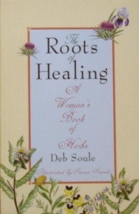 The Roots of Healing: A Woman’s Book of Herbs