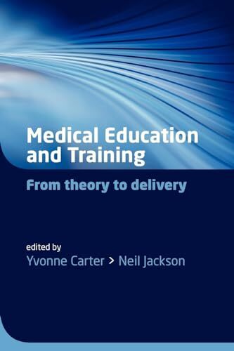 Medical Education and Training: From Theory to Delivery By Yvonn