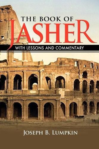 Joseph B. Lumpkin The Book of Jasher With Lessons and Commentary (Paperback)