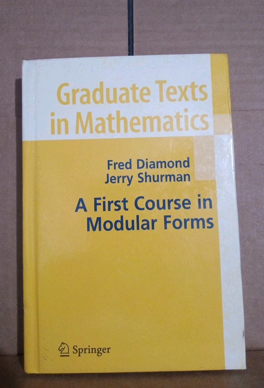 First Course in Modular Forms – Fred Diamond & J. Shurman– Springer Hardcover
