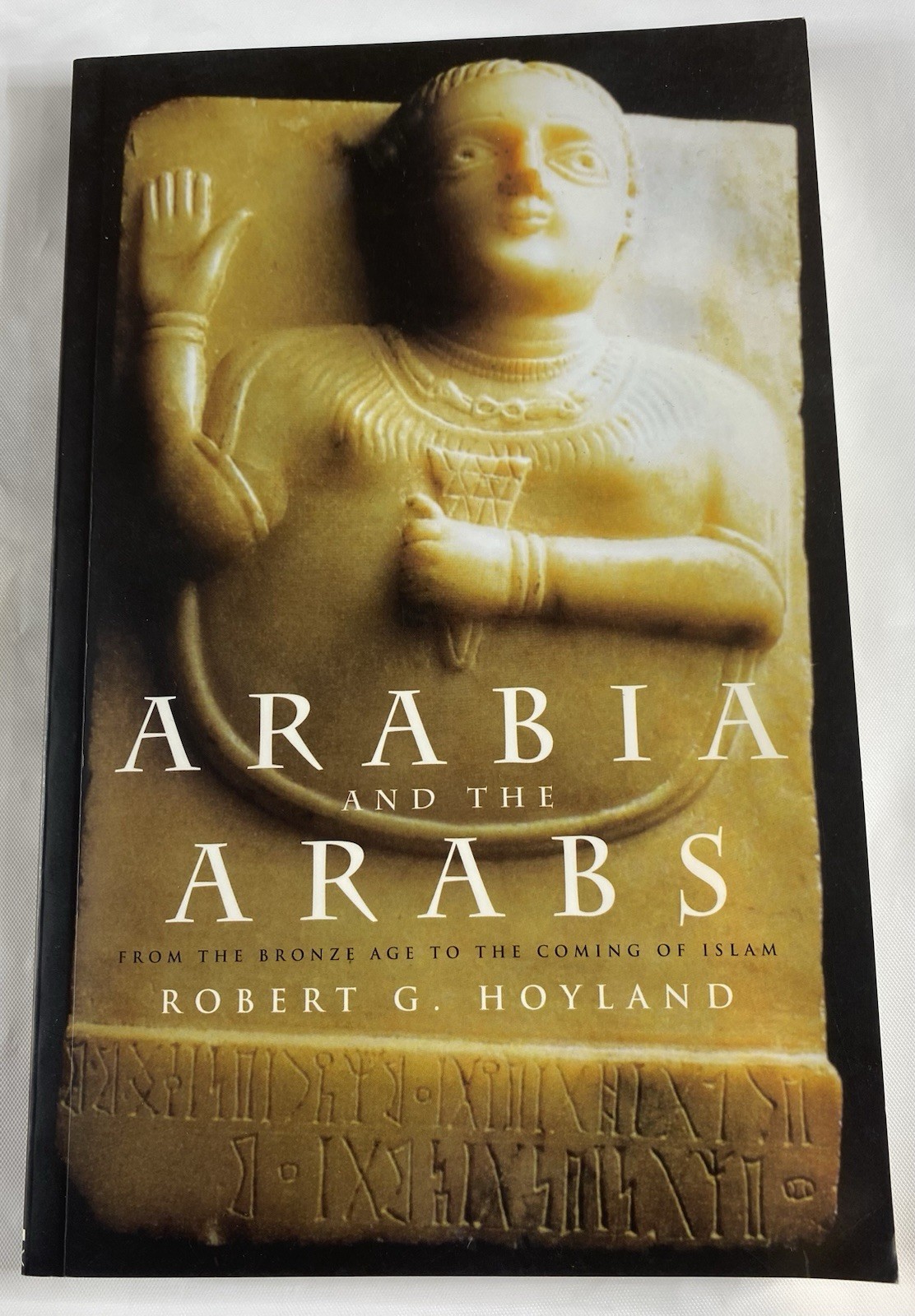 Arabia and the Arabs: From the Bronze Age to the Coming of Islam Ex Library