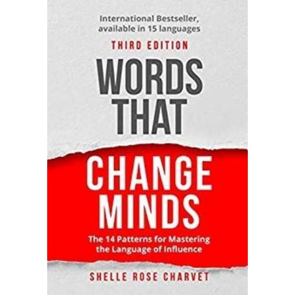 Words That Change Minds: The 14 Patterns for Mastering the Language of Influ…