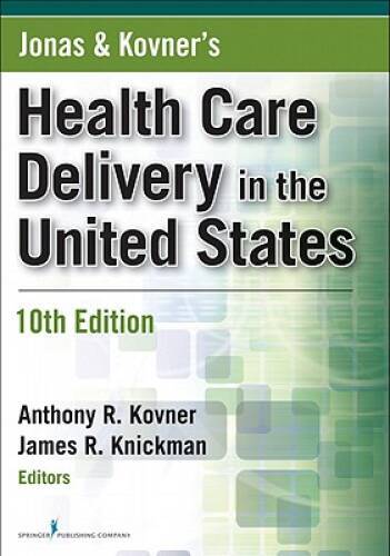 Jonas and Kovners Health Care Delivery in the United States, 10th Editio – GOOD