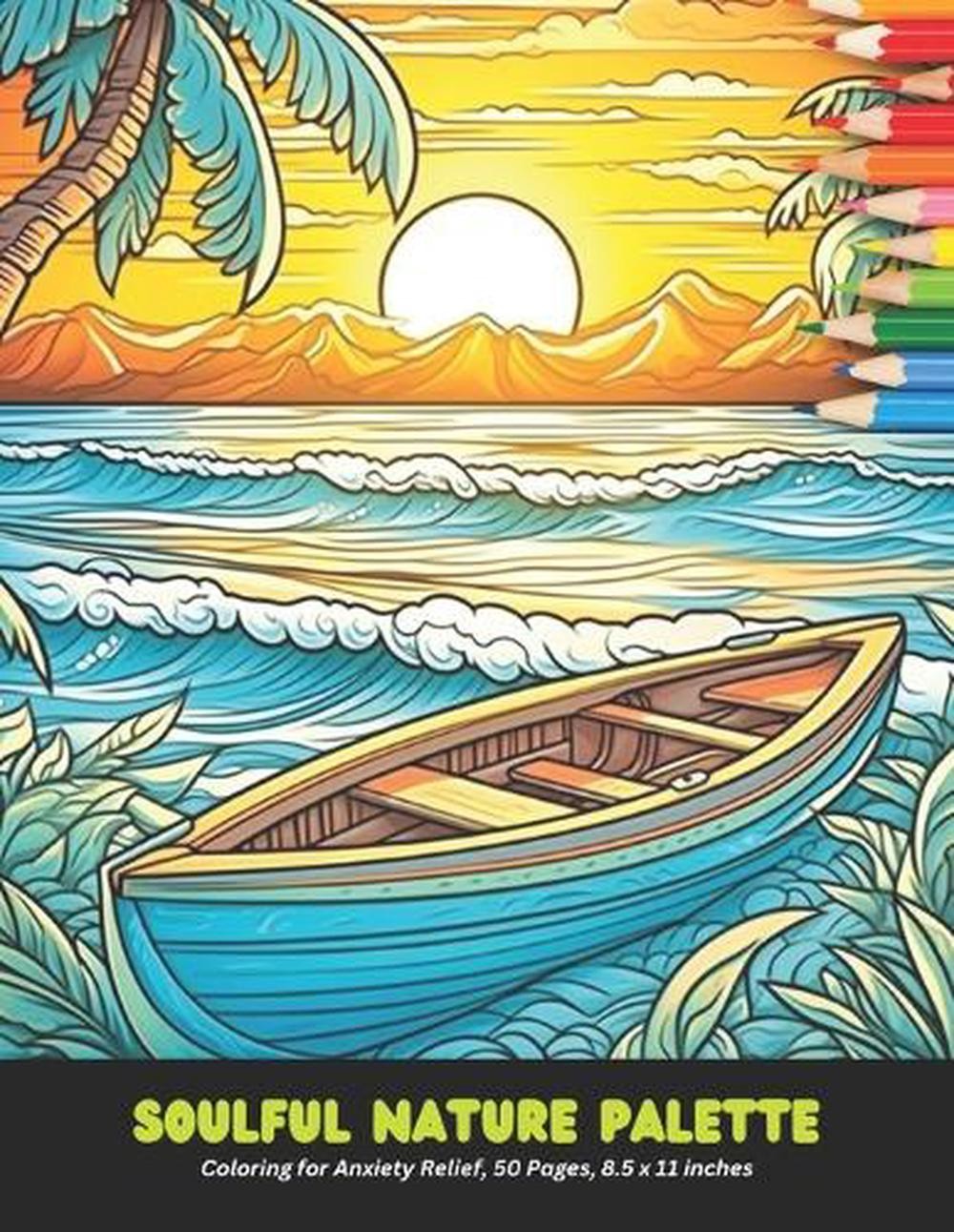 Soulful Nature Palette: Coloring for Anxiety Relief, 50 Pages, 8.5 x 11 inches b