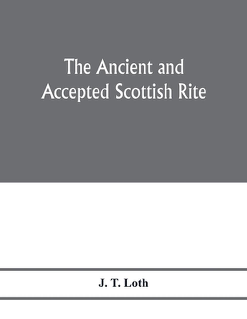 The Ancient and accepted Scottish rite; illustrations of the emblems of the thir