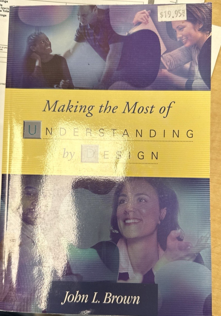 MAKING THE MOST OF UNDERSTANDING BY DESIGN by John L. Brown 2004 Paperback