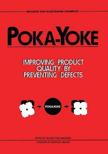 Poka-Yoke: Improving Product Quality by Preventing Defects