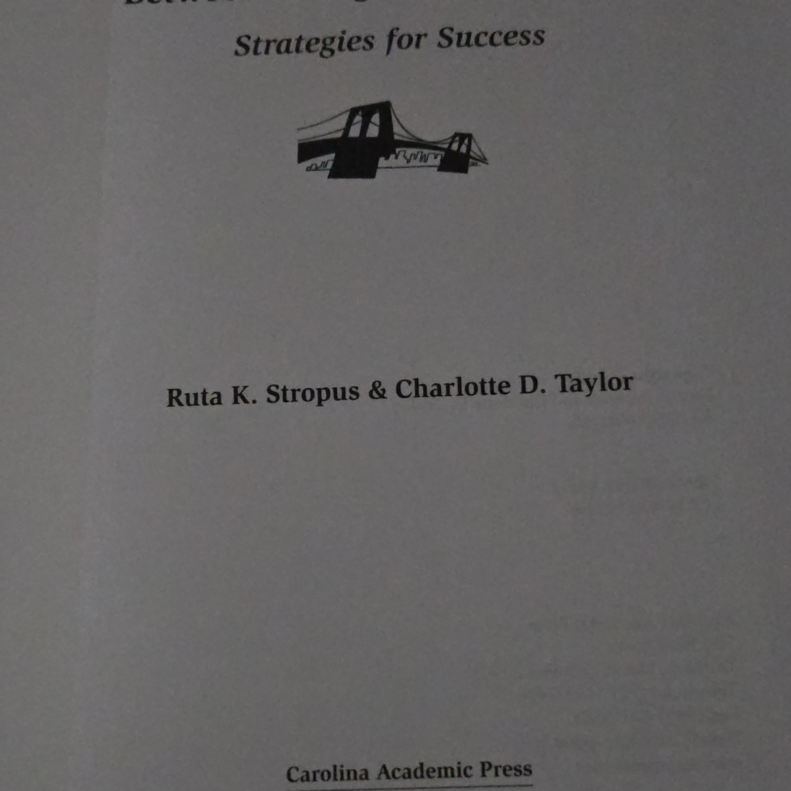 Carolina Academic Press Bridging the Gap College & Law School PB Stropus/Taylor