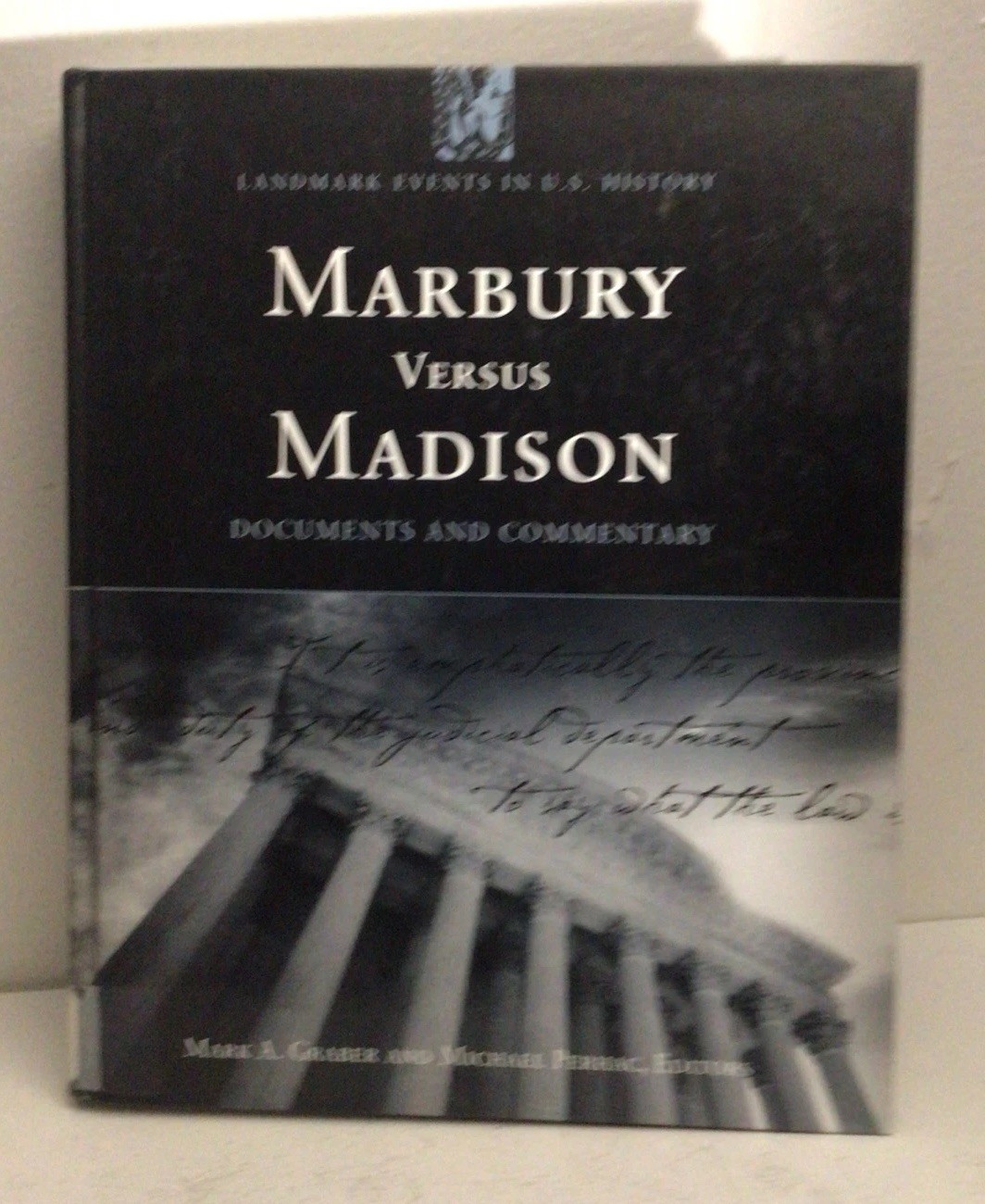 Marbury versus Madison: Documents and Commentary (Landmark Events in U.S. Histor