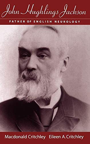 JOHN HUGHLINGS JACKSON: FATHER OF ENGLISH NEUROLOGY By Macdonald Mint