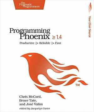 Programming Phoenix 1.4: – Paperback, by McCord Chris; Tate – Very Good