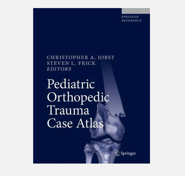 Pediatric Orthopedic Trauma Case Atlas