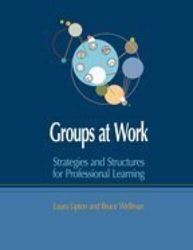 Groups at Work: Strategies and Structures for Professional Learning – GOOD