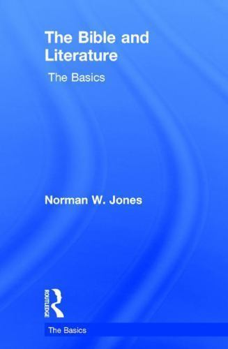 The Bible and Literature: The Basics, W. Jones, Norman, Very Good Book
