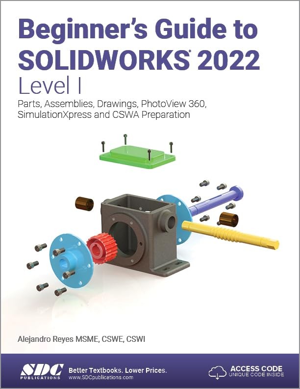 Beginner’s Guide to SOLIDWORKS 2022 – Level I: Parts, Assemblies, Drawings, …