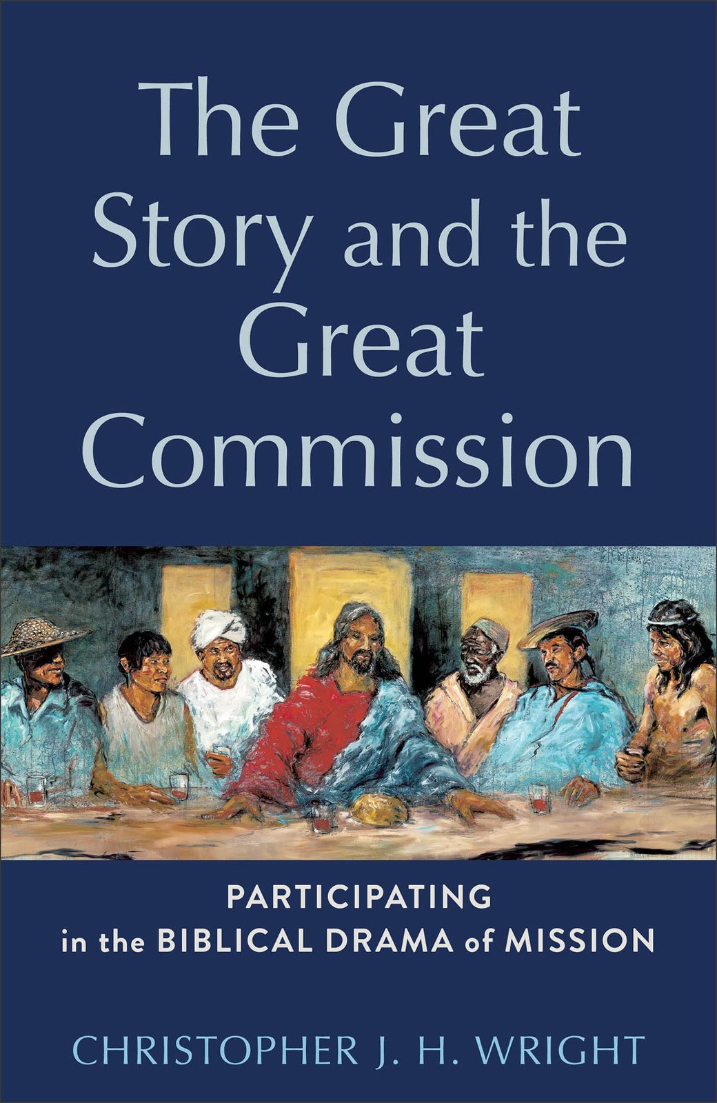 The Great Story and the Great Commission: Participating in the Biblical Dram…