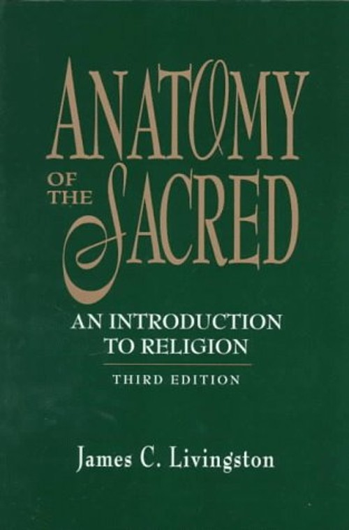 Anatomy of the Sacred : An Introduction to Religion James C. Livi