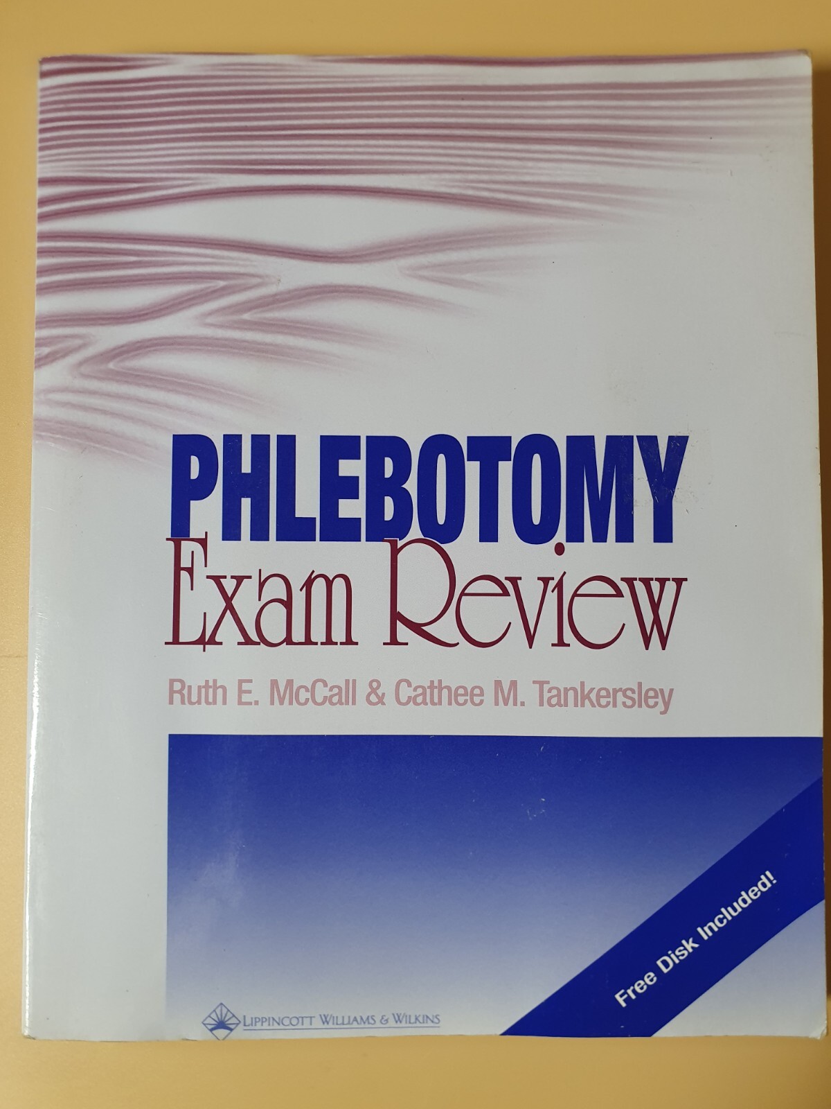 Phlebotomy Exam Review/By Ruth E.McCall & Cathee M.Tankersley (1997)