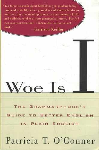 Woe Is I: The Grammarphobe’s – Paperback, by O’Conner Patricia T. – Acceptable