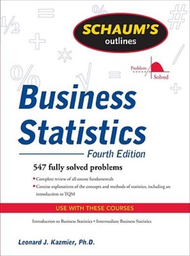 Schaum’s Outline Of Business Statistics, Fourth Edition