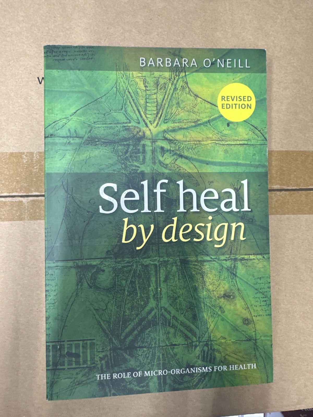 Self Heal by Design The Role of Micro-Organisms Barbara O’Neill Revised edition