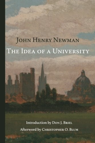 THE IDEA OF A UNIVERSITY By John Henry Newman & Don J. Briel **BRAND NEW**