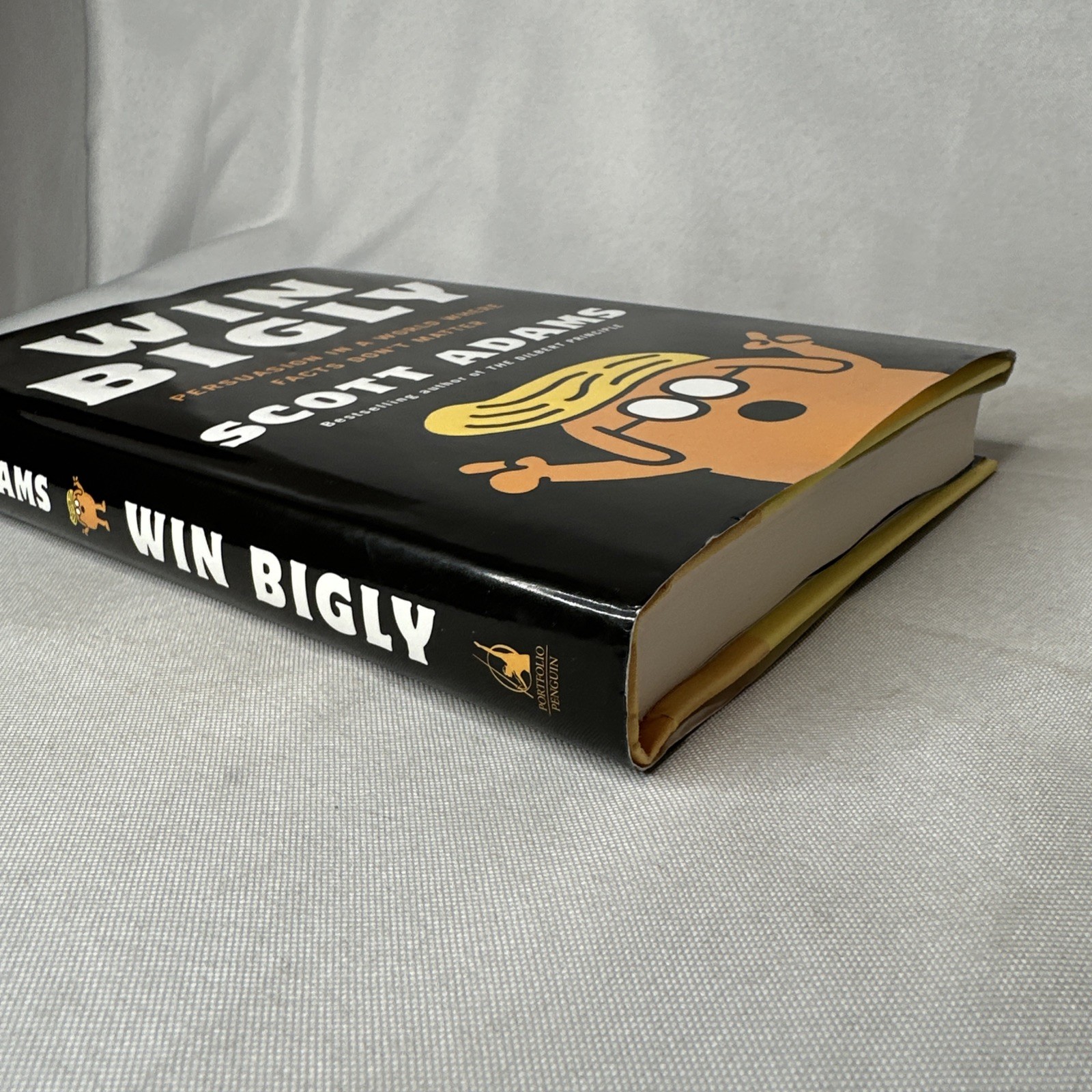 Win Bigly : Persuasion in a World Where Facts Don’t Matter by Scott Adams (2017)