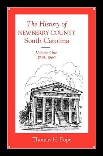 The History Of Newberry County, South Carolina: 1749-1860