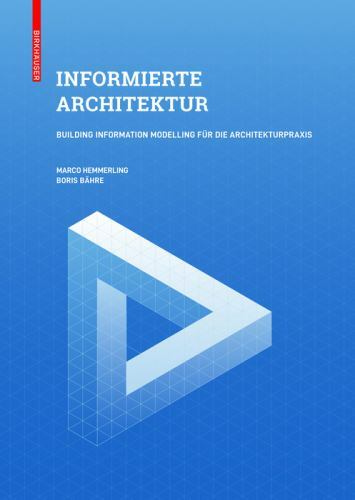 Informierte Architektur: Building Information Modelling für die Architektur…
