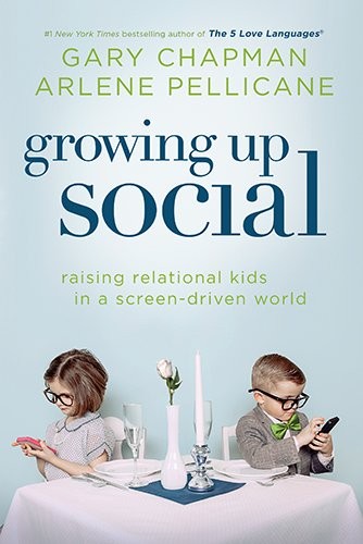 Growing Up Social: Raising Relational Kids in a Screen-Driven World by Chapman,