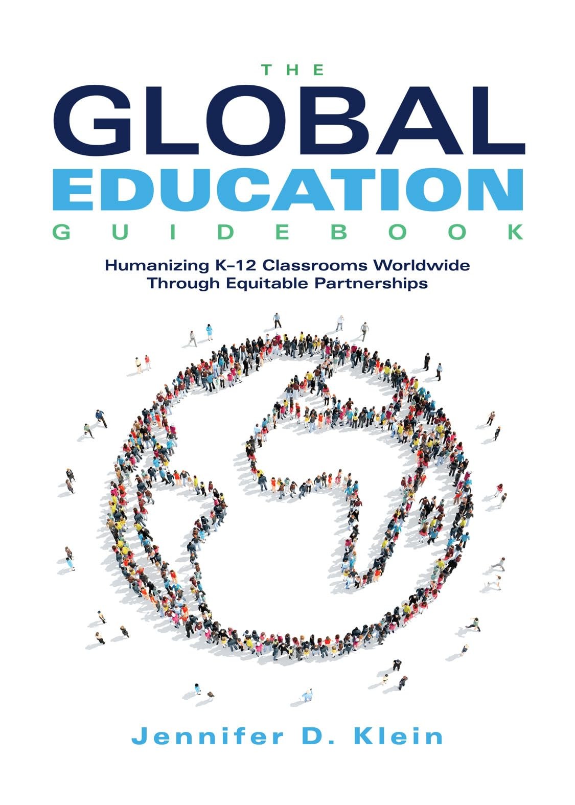 Global Education Guidebook: Humanizing K-12 Classrooms Worldwide Through Equ…