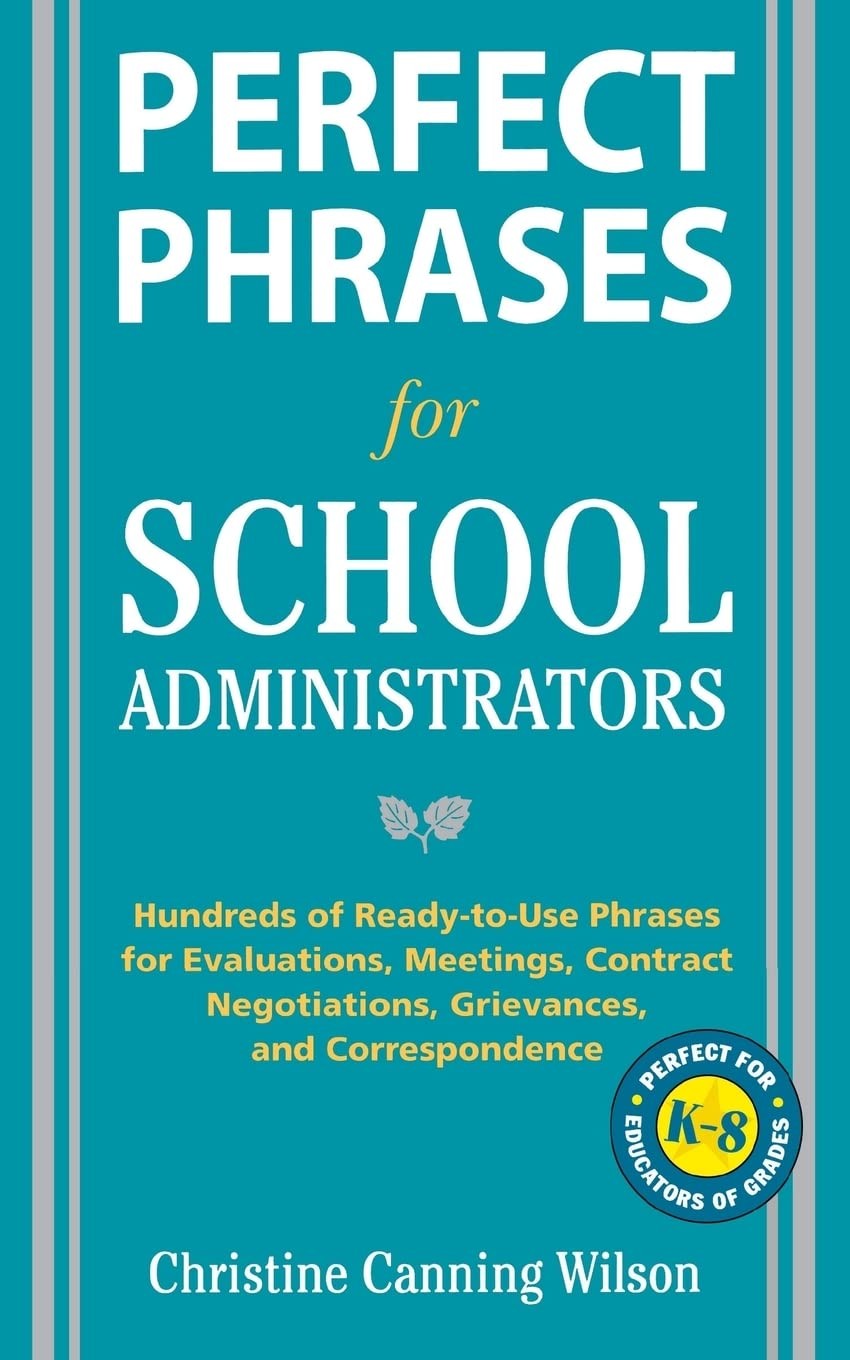 Perfect Phrases for School Administrators: Hundreds of Ready-t…
