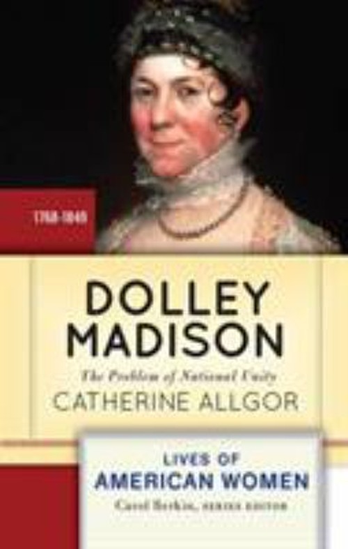 Dolley Madison : The Problem of National Unity Paperback Catherin