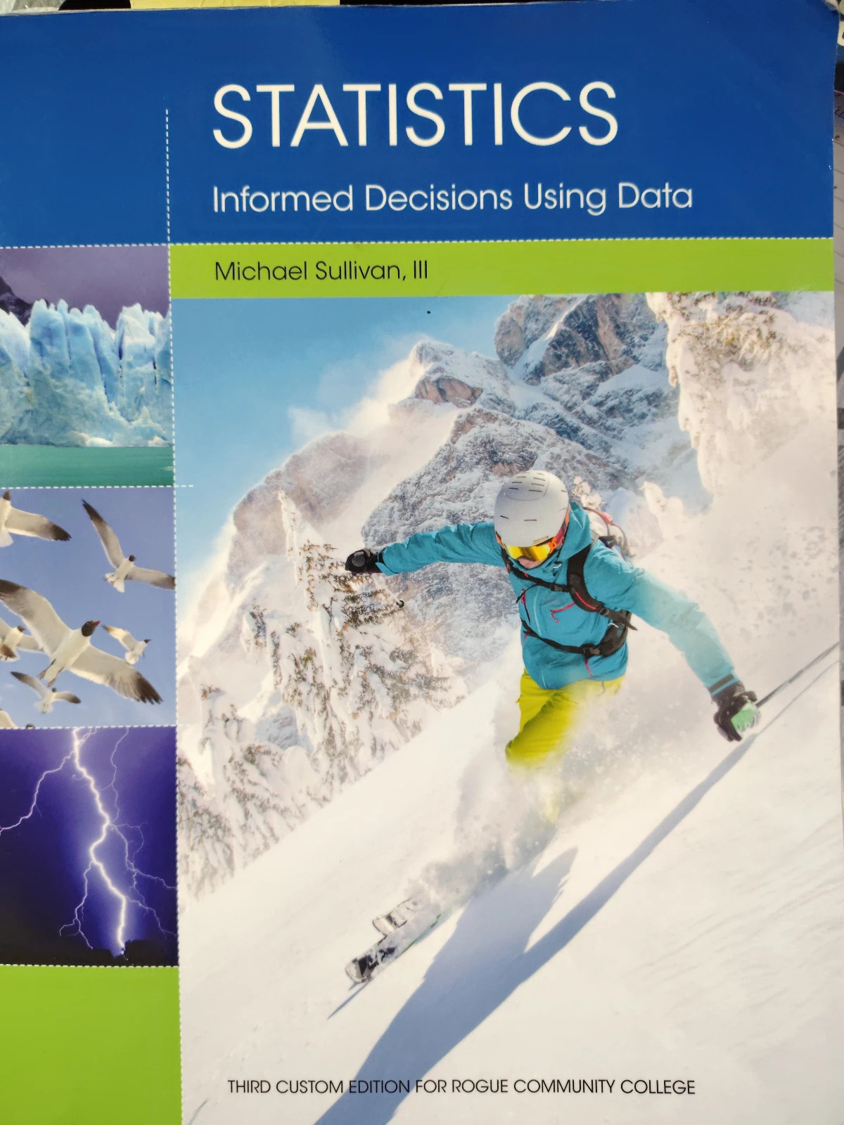 Statistics : Informed Decisions Using Data by Michael Sullivan III (PLEASE READ)