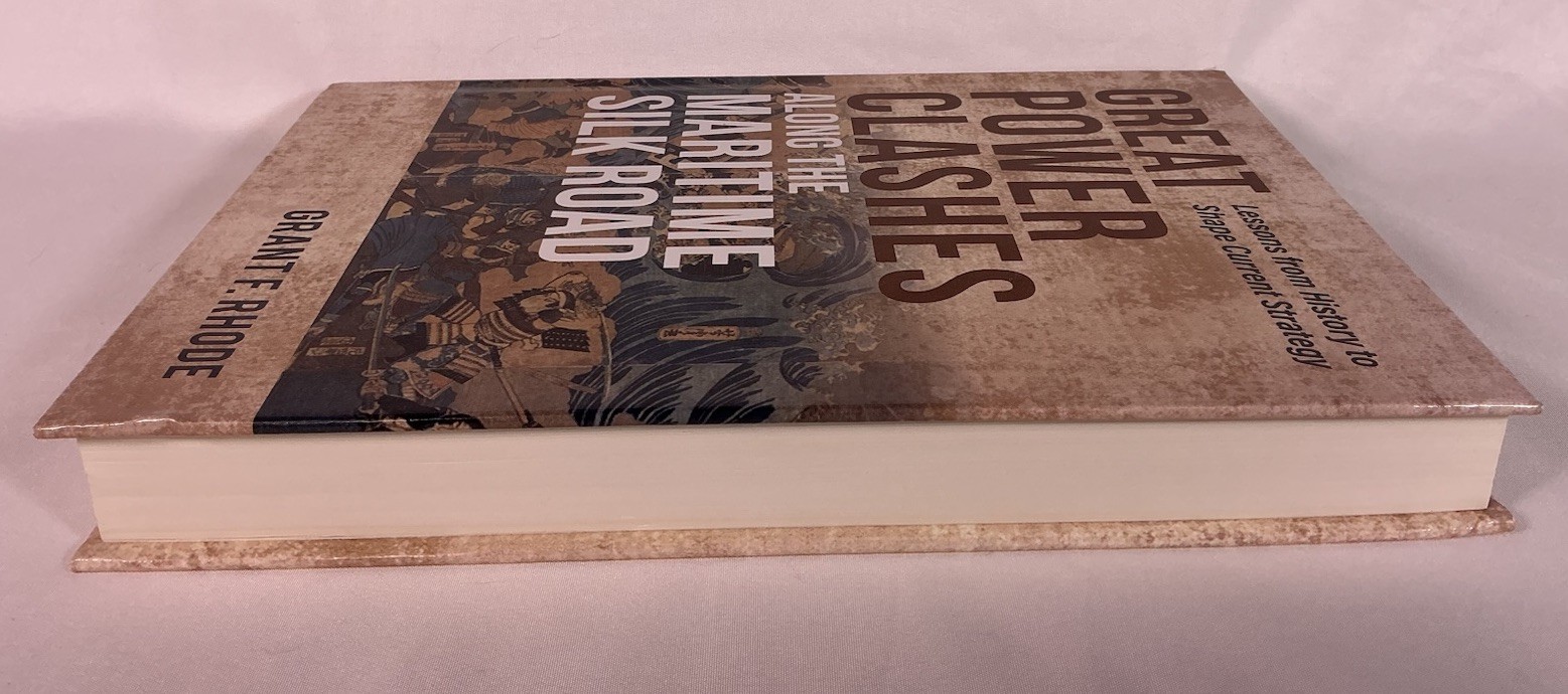 Great Power Clashes Along the Maritime Silk Road, Naval Institute Press, HC