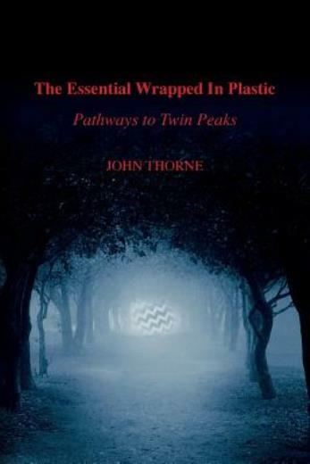 The Essential Wrapped In Plastic: Pathways To Twin Peaks