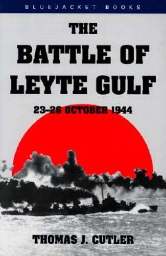 Battle of Leyte Gulf: 23-26 October 1944 by Thomas J Cutler: Used