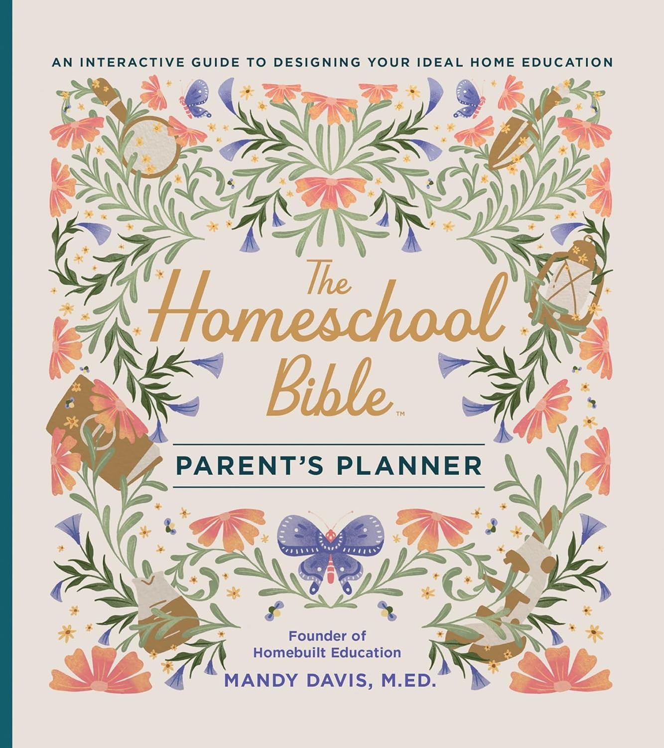 The Homeschool Bible Parent’s Planner: An Interactive Guide to Designi Hardcover