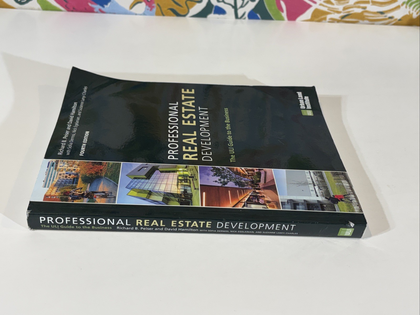 Professional Real Estate Development : The ULI Guide to the Business 4th Edition